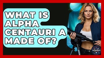 What Is Alpha Centauri A Made Of? - Astronomy Made Simple