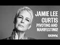 Jamie Lee Curtis. If Not Now, When, if Not Me, Who? Pivoting and Manifesting!