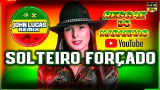 Ana Castela - Solteiro Forçado - Reggae Do Maranhão - Reggae Internacional - Reggae Roots 2024