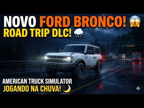 CHECKING OUT THE FORD BRONCO IN THE NEW ROAD TRIP DLC - AMERICAN TRUCK SIMULATOR