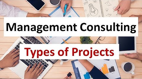 Management Consulting Projects - different types of projects you may come across