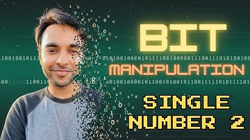 Single Number 2 | Find unique element where all others elements appear thrice | Bit Manipulation