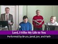 Lord i offer my life to you performed by bruce jared jon and faith sunday november 19th 2023