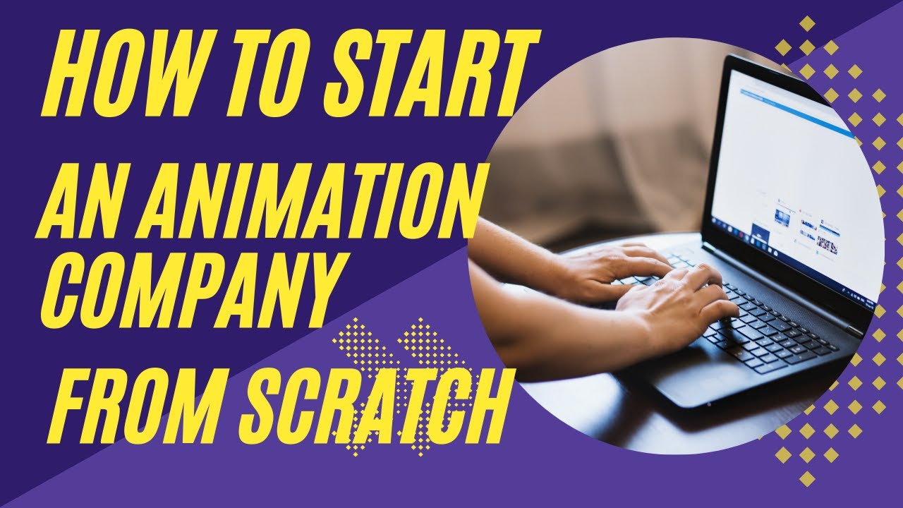 How to Start an Animation Company from Scratch