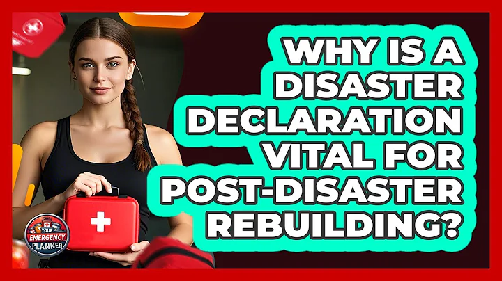 Why Is A Disaster Declaration Vital For Post-disaster Rebuilding? - Your Emergency Planner