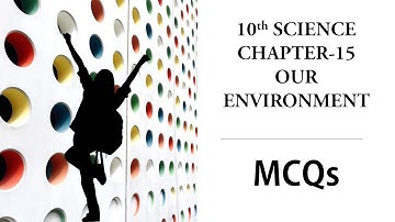 67 || MCQs CH 15 CLASS 10 || CHAPTER 15 OUR ENVIRONMENT MCQs || MCQs FOR CH 15 CLASS 10 SCIENCE