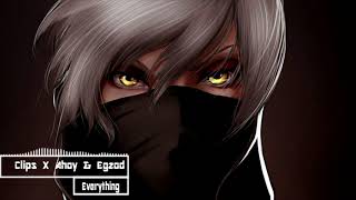 Clips X Ahoy & Egzod - Everything (ft. KLA)