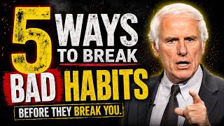 5 Ways to Break Bad Habits Before They Break You | Jim Rohn Motivation