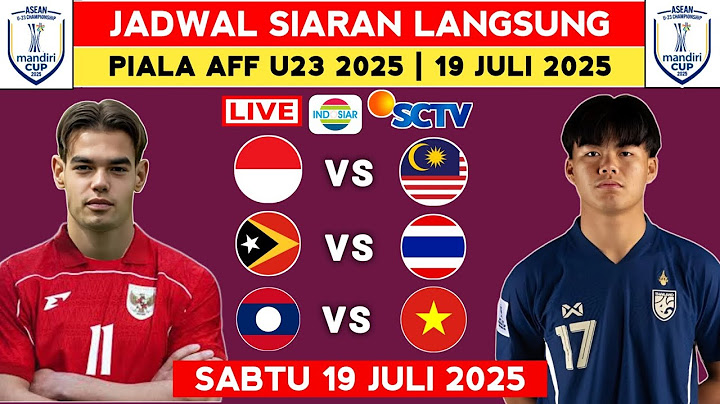 JADWAL SIARAN LANGSUNG PIALA AFF U23 2025 HARI INI - INDONESIA VS MALAYSIA - SABTU 19 JULI 2026
