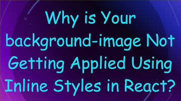 Why is Your background-image Not Getting Applied Using Inline Styles in React?