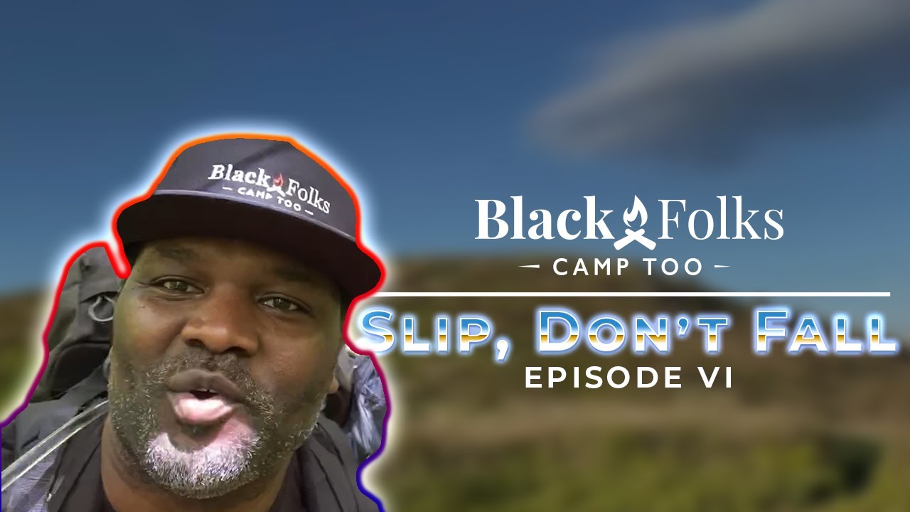 Black Folks Camp Too - Black Balsam - Ep. VI: Slip, But Don't Fall