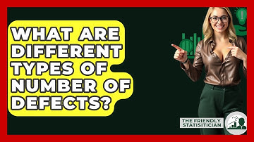 What Are Different Types Of Number Of Defects? - The Friendly Statistician