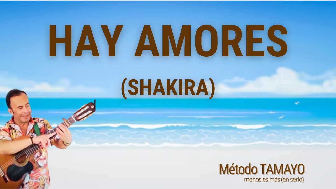 HAY AMORES, de Shakira🎸 ...guitarra fácil con Método TAMAYO 🎸