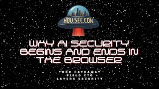 Why AI Security Begins and Ends in the Browser - Todd Hathaway screenshot 4