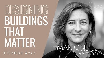#225 - Marion Weiss, Architect and Co-Founder of WEISS / MANFREDI