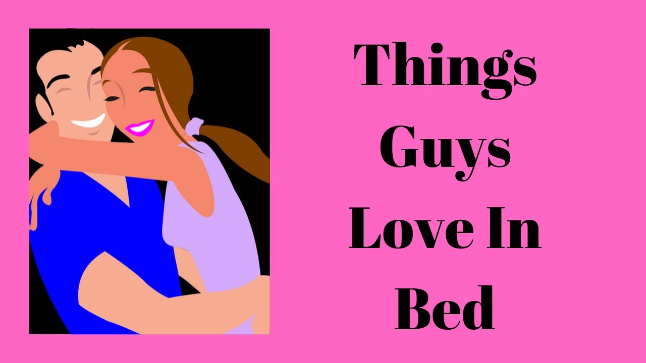 Things Men Want To Hear In Bed. 