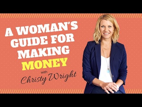 A Woman's Guide for Making Money with Christy Wright