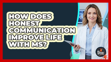 How Does Honest Communication Improve Life With MS?