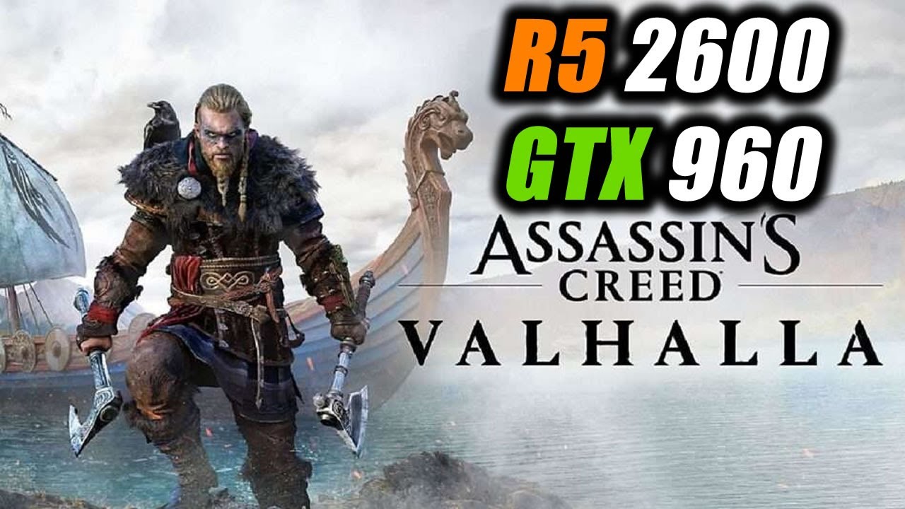 Assassin's Creed Valhalla - GTX 960 + Ryzen 5 2600 (1080p/Medium)