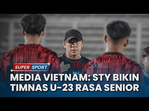 BERITA TIMNAS | Pemain Timnas U23 Indonesia Jadi Sorotan Media Vietnam: Seperti Timnas Senior