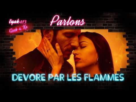 SR7 SERIE DEVORE PAR LES FLAMMES NETFLIX Avec Spoil 