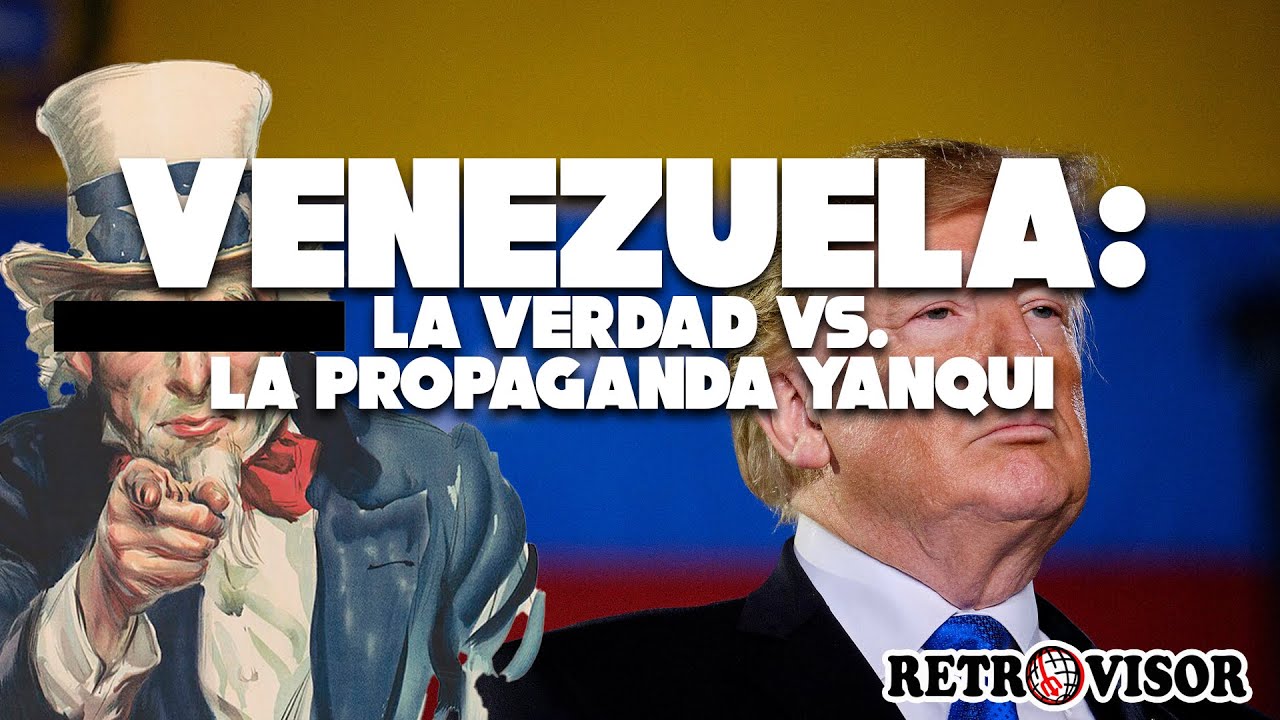Venezuela: La verdad vs. la propaganda yanqui