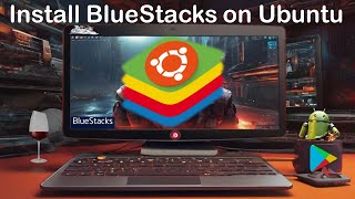 How to Install Bluestacks on Linux Ubuntu: Step-by-Step Guide screenshot 5