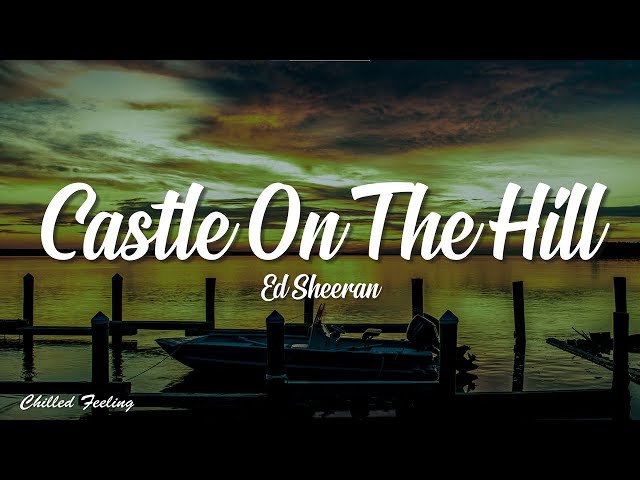 Ed Sheeran - Castle On The Hill (Lyrics) class=