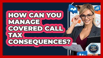 How Can You Manage Covered Call Tax Consequences? - Stock and Options Playbook