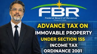Section 155 Income Tax Ordinance 2001 | Advance Tax on Rental Property Income Explained