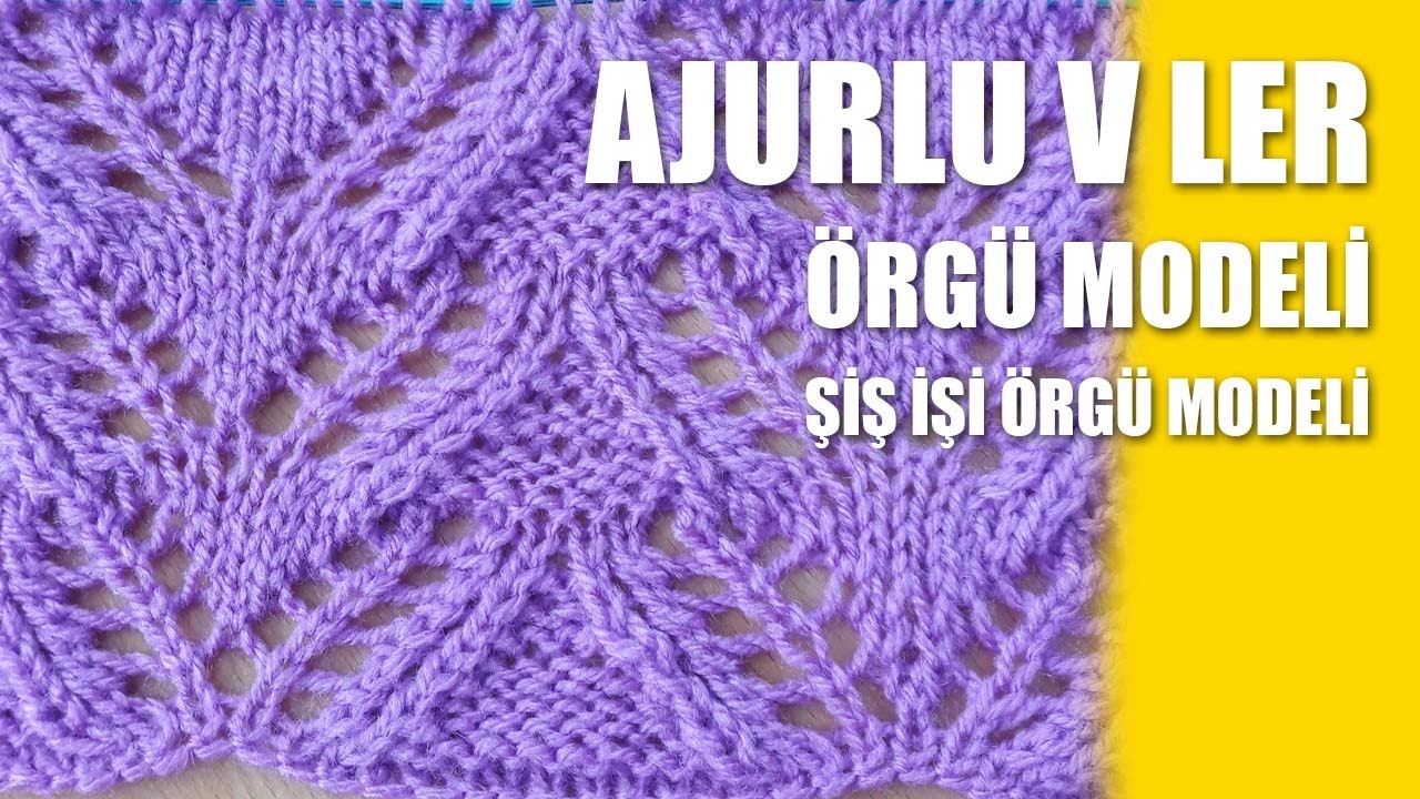 Ajurlu V Ler Orgu Modeli Sis Isi Ile Orgu Modelleri Baby Knitting Patterns Orgu Dikis Ornegi