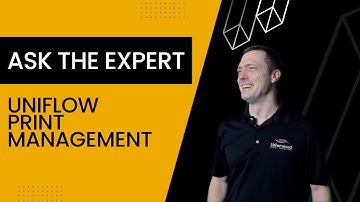 Ask the Expert: uniFLOW Print Management