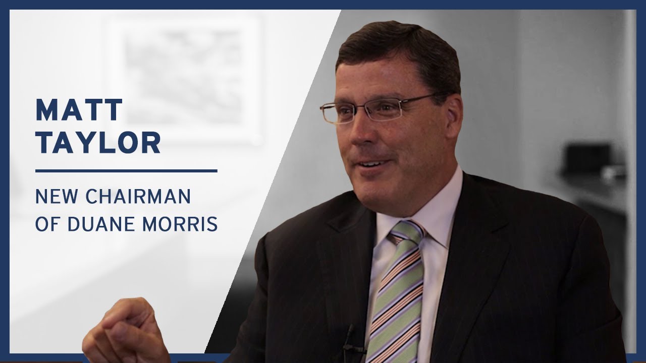 Duane Morris | Matt Taylor, New Chairman of Duane Morris - YouTube