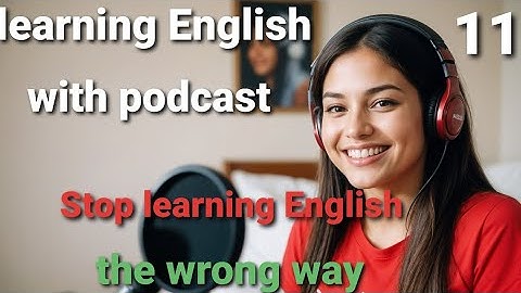 Stop learning English the wrong way do This instead conversation with podcast