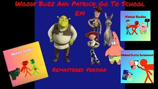 Woody Buzz And Patrick Go to school ep1 Remastered Version