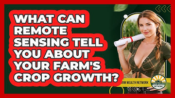 What Can Remote Sensing Tell You About Your Farm