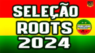 SELEÇÃO ROOTS REGGAE 2024 - Reggae Do Maranhão - Internacional - Reggae Lindo @JohnLucasRemix