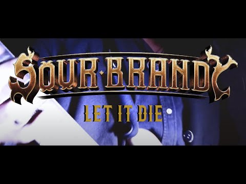 SOUR BRANDY - LET IT DIE (Official Video)