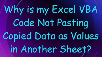 Why is my Excel VBA Code Not Pasting Copied Data as Values in Another Sheet?