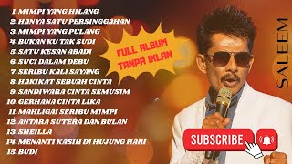 SALEEM IKLIM | MIMPI YANG HILANG - HAKIKAT SEBUAH CINTA - SUCI DALAM DEBU | LAGU MALAYSIA FULL ALBUM