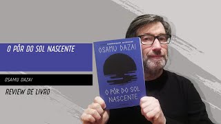 [REVIEW] : O Pôr do Sol Nascente, de Osamu Dasai