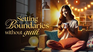 Learn setting boundaries without feeling guilt