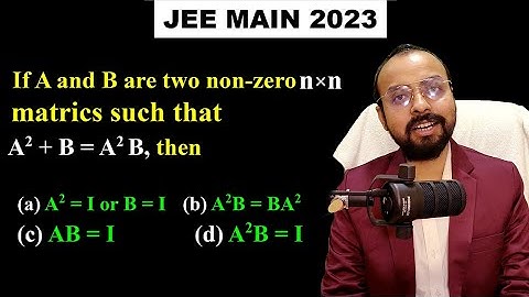 if A and B are two non-zero matrices such that A^2+B=A^2 B then.. || JEE Main || Matrices #iit
