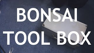 What’s in my Bonsai Tool Box and What Tools do you actually need
