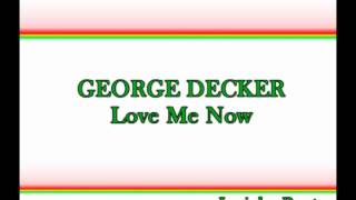 George Decker-Love Me Now