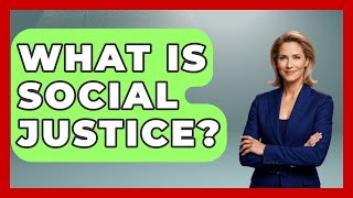 What Is Social Justice? - The Sociology Workshop