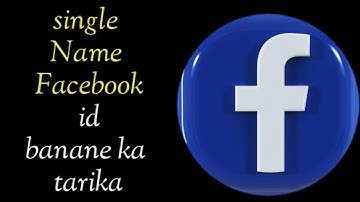how to create single name facebook id / single Name Facebook id banane ka tarika