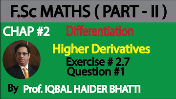 Ch#2 | Differentiation Exercise 2.7 (Higher Derivatives) Q1 and Q2 | Maths Fsc Part 2 (Lec 53)