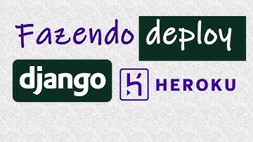 Fazendo deploy Django no Heroku em 15 minutos (Vídeo atualizado na descrição)