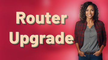 How Can You Tell If Your Router Needs an Upgrade for Better Coverage?
